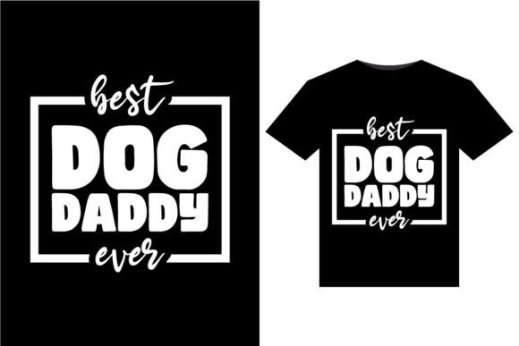 Best Dog Daddy Ever T-Shirts Design