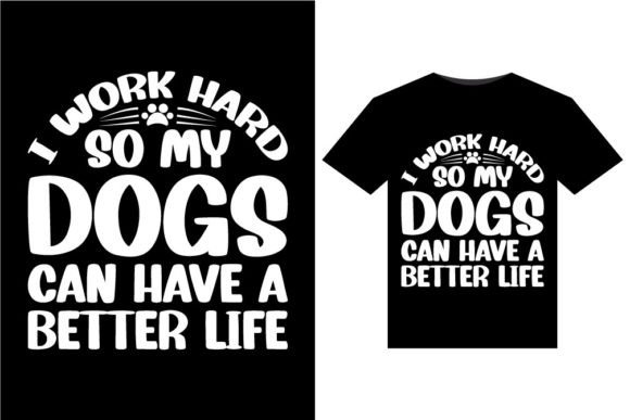 I Work Hard So My Dogs T-Shirts Design
