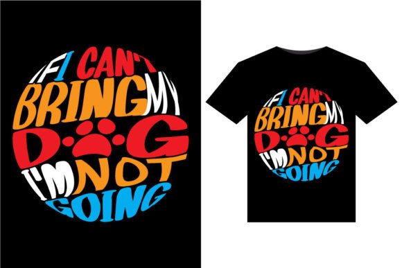 If I Can’t Bring My Dog T-Shirts Design